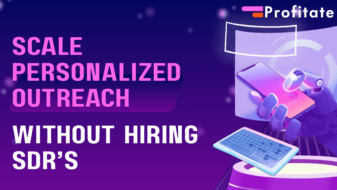 How to Scale Personalized Outreach Without Hiring SDRs