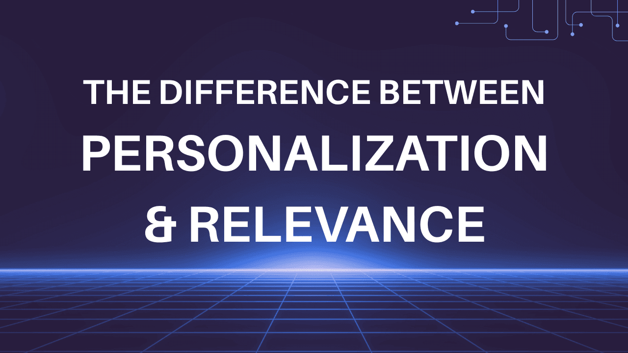The Difference Between Personalization and Relevance