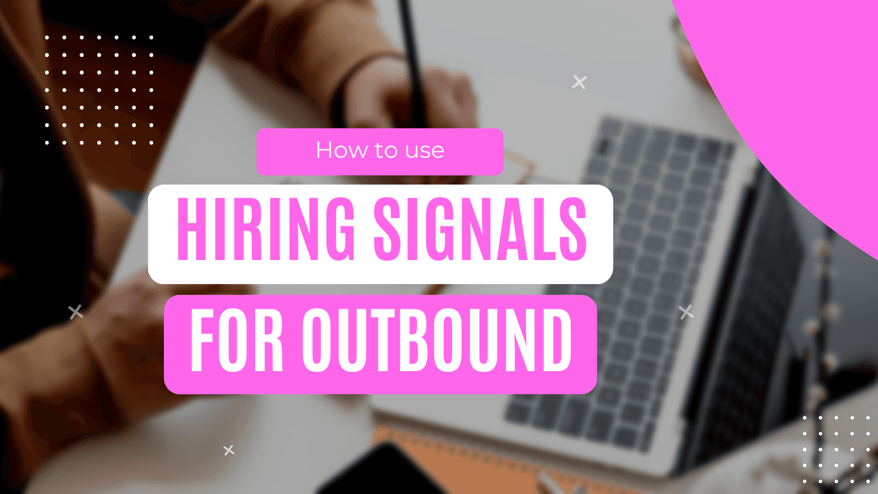 How to Use Hiring Signals for Outbound