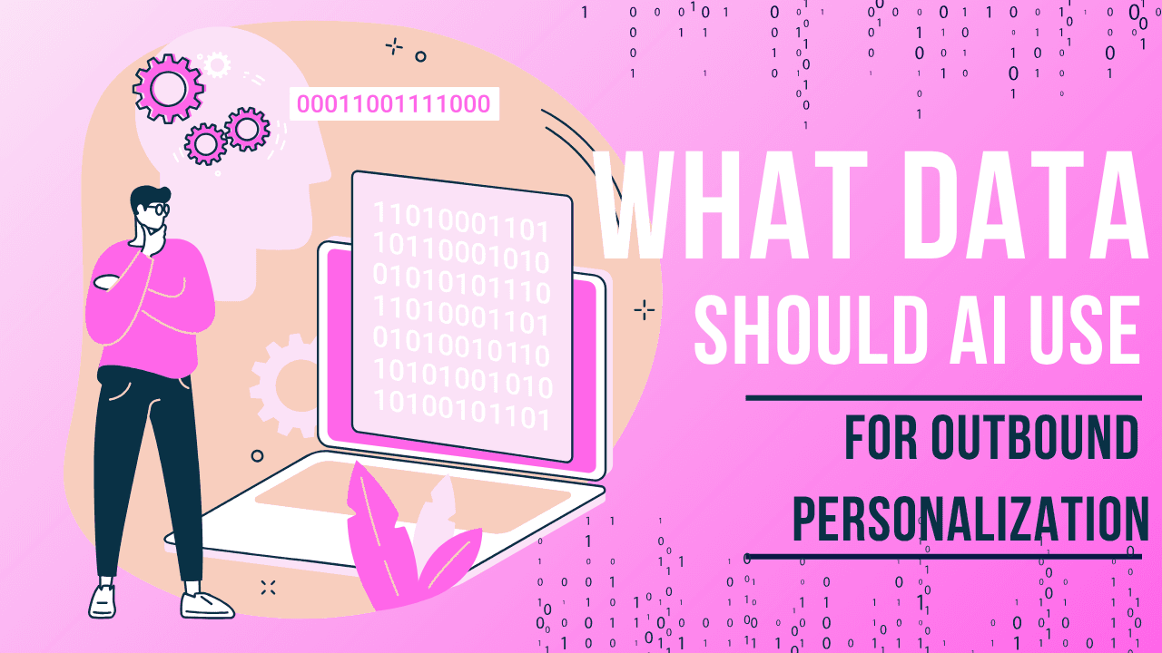 What Data Should AI Use for Outbound Personalization?