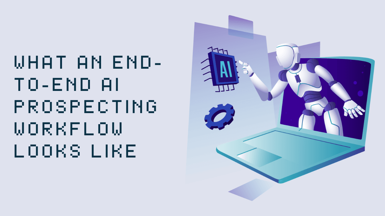 What an End-to-End AI Prospecting Workflow Looks Like